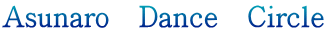 Asunaro�@Dance�@Circle